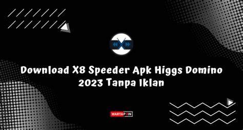 download x8 speeder domino apk tanpa iklan event terakhir season hadir paket histori jelas pelajaran singkat terbatas image 1